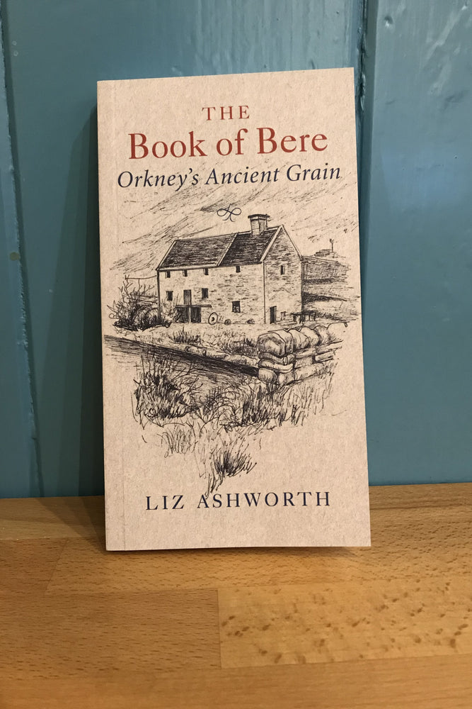 Liz Ashworth - The Book Of Bere Orkney's Ancient Grain